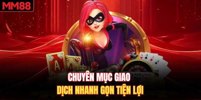 Chuyên mục giao dịch nhanh gọn tiện lợi