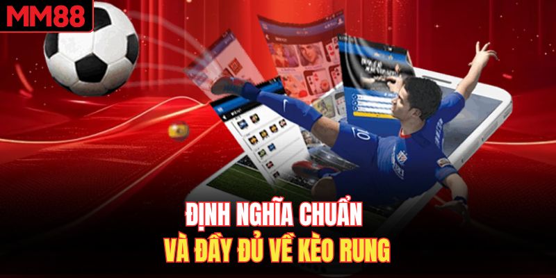 Định nghĩa chuẩn và đầy đủ về kèo rung