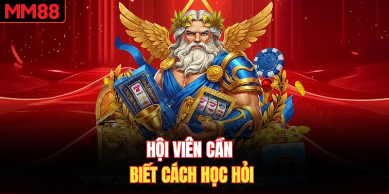 Hội viên cần biết cách học hỏi